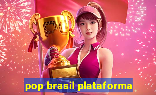 pop brasil plataforma